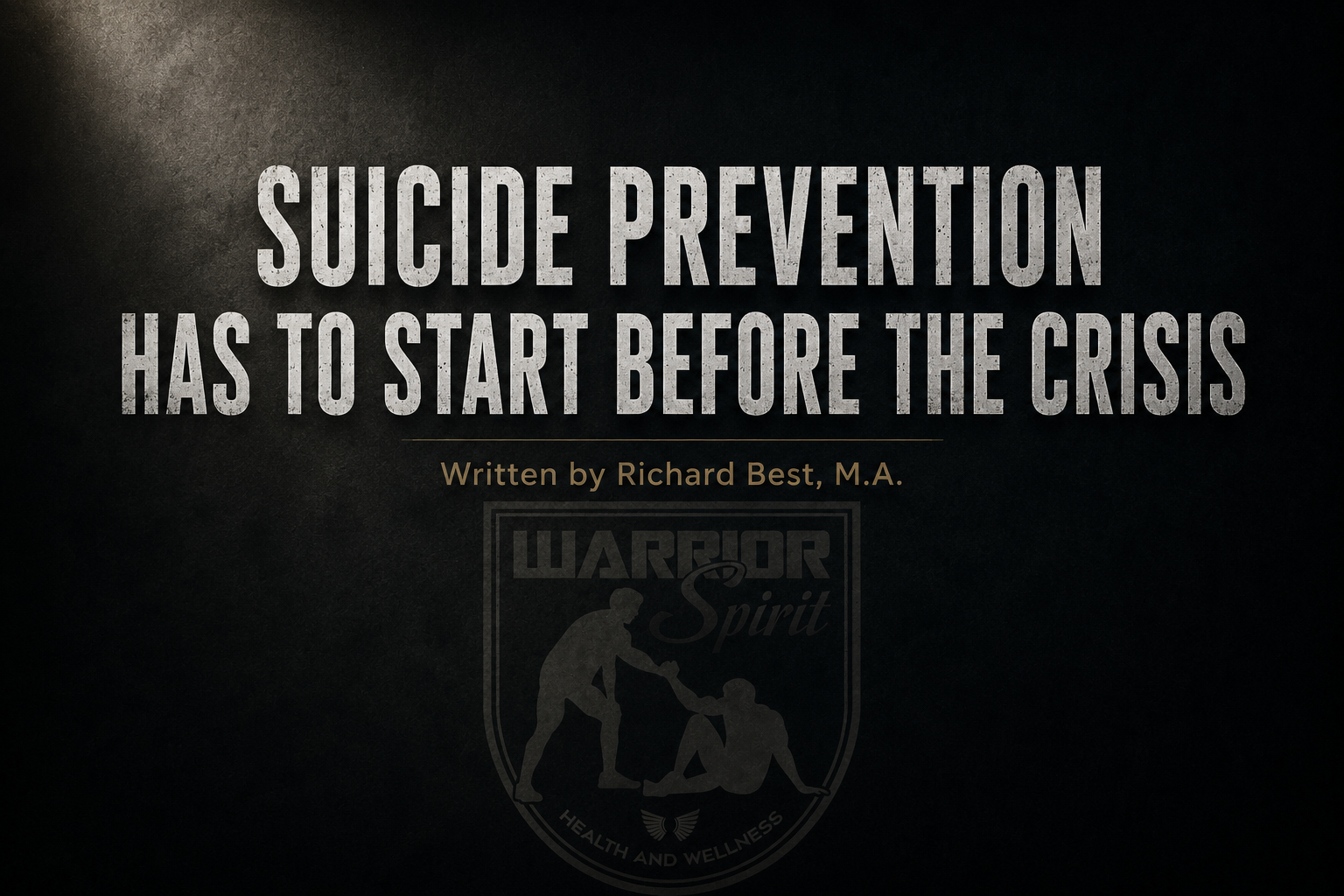 Suicide Prevention Has to Start Before the Crisis, Warrior Spirit Health and Wellness